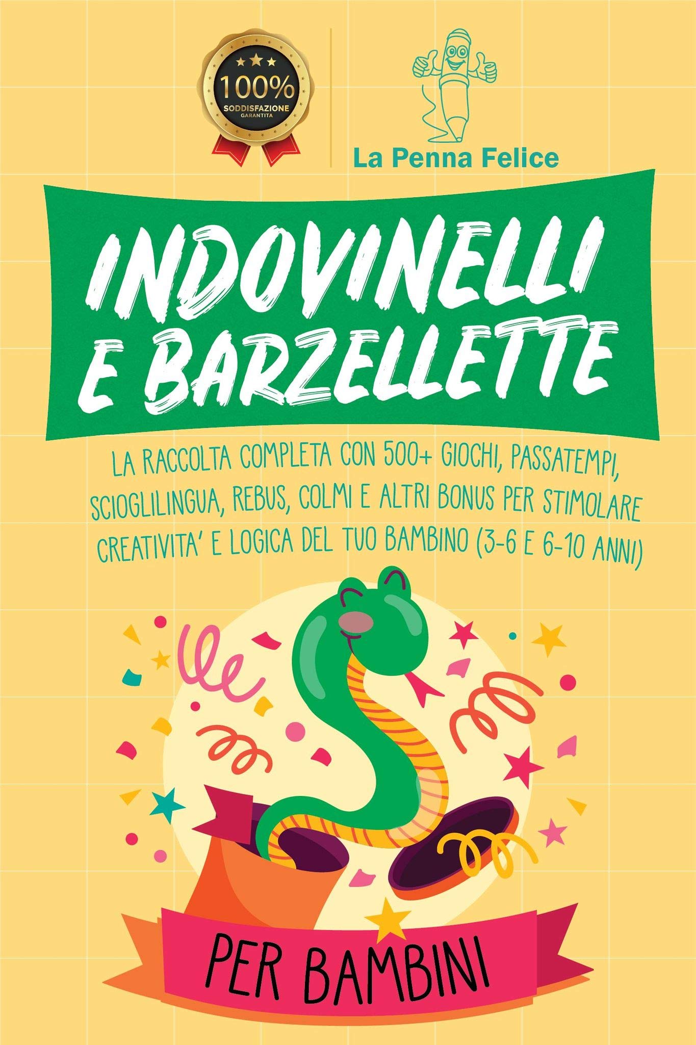Indovinelli E Barzellette Per Bambini: La Raccolta Completa con 500+ Giochi, Passatempi, Scioglilingua, Rebus, Colmi e altri Bonus per Stimolare ... Bambino (3-6 e 6-10 anni) (Italian Edition)