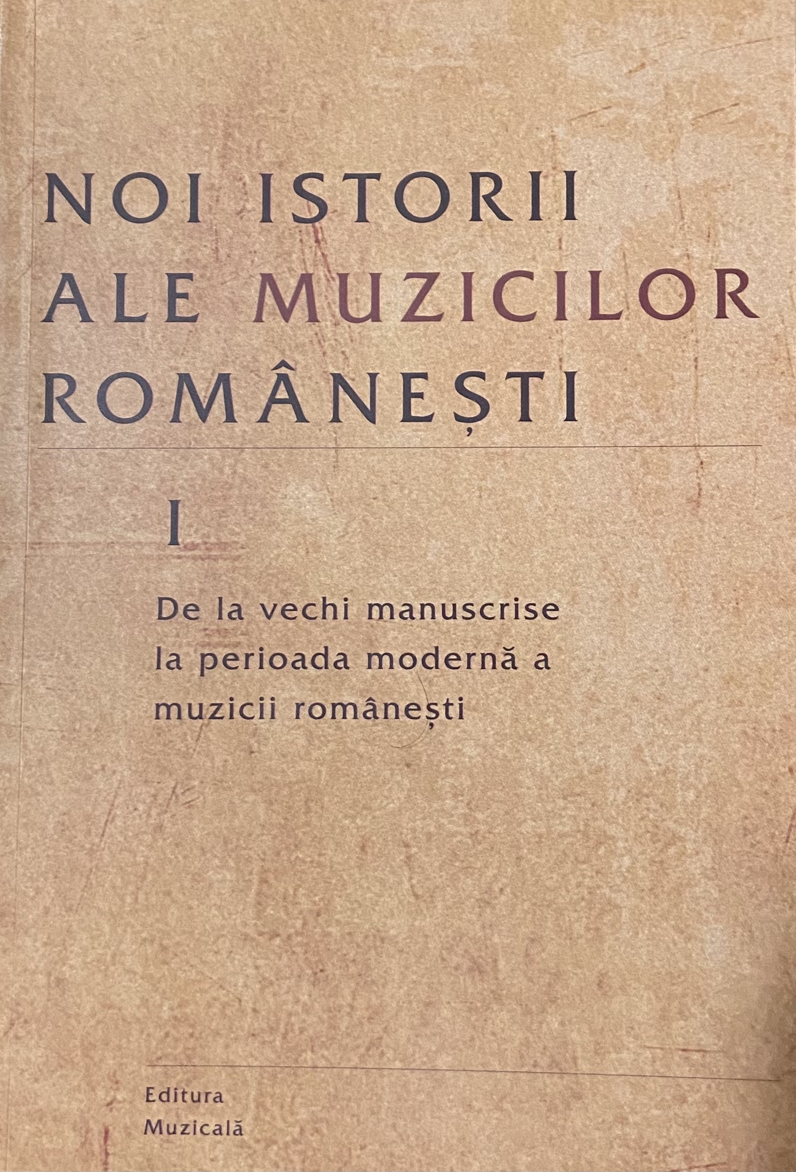 De la vechi manuscrise la perioada modernă a muzicii românești (Noi istorii ale muzicilor românești,#1)
