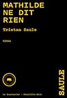Mathilde ne dit rien by Tristan Saule