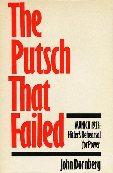 Putsch That Failed: Munich, 1923 - Hitler's Rehearsal for Power