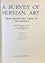 A Survey of Persian Art from Prehistoric Times to the Present Volume v. 1. Text: Pre-Achaemenid, Achaemenid and Parthian periods