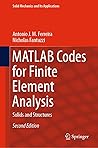 MATLAB Codes for Finite Element Analysis: Solids and Structures (Solid Mechanics and Its Applications, 157)