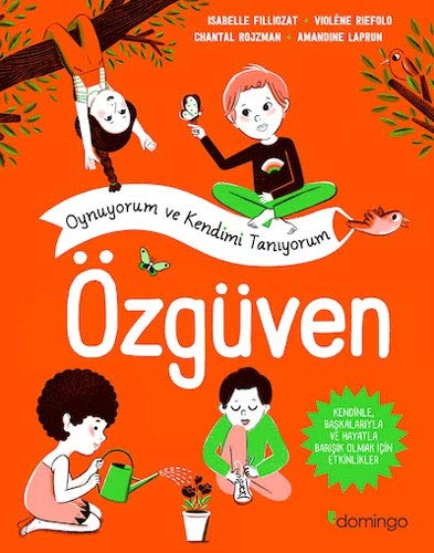 Özgüven - Oynuyorum ve Kendimi Taniyorum: Kendinle, Baskalariyla ve Hayatla Barisik Olmak Için Etkinlikler (Paperback)
