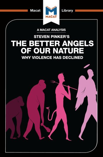 A Macat Analysis of Steven Pinker's The Better Angels of Our Nature: Why Violence Has Declined