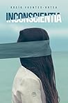 Inconscientia by Rocío Fuentes-Ortea