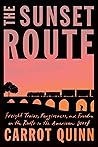 The Sunset Route: Freight Trains, Forgiveness, and Freedom on the Rails in the American West Book cover for The Sunset Route: Freight Trains, Forgiveness, and Freedom on the Rails in the American West