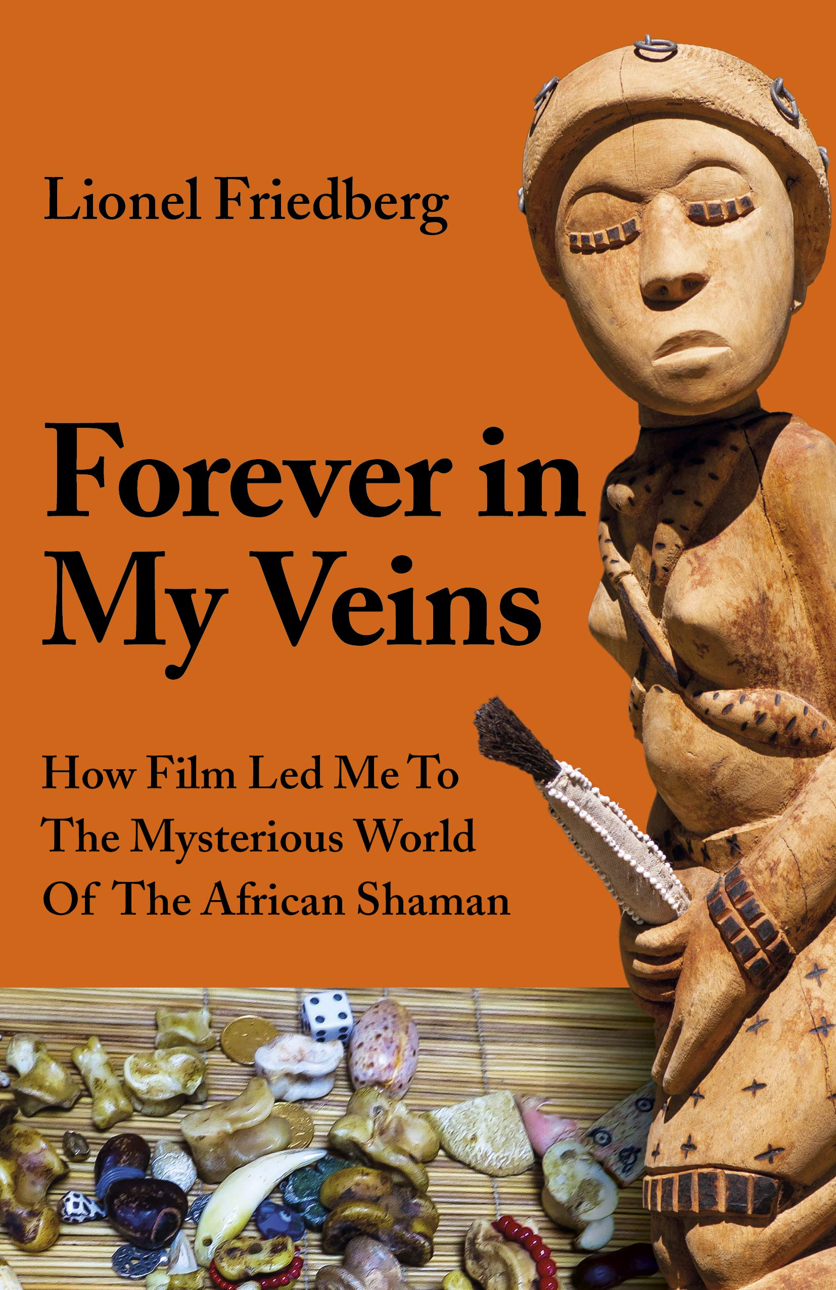 Forever in My Veins: How Film Led Me to the Mysterious World of the African Shaman (Paperback)