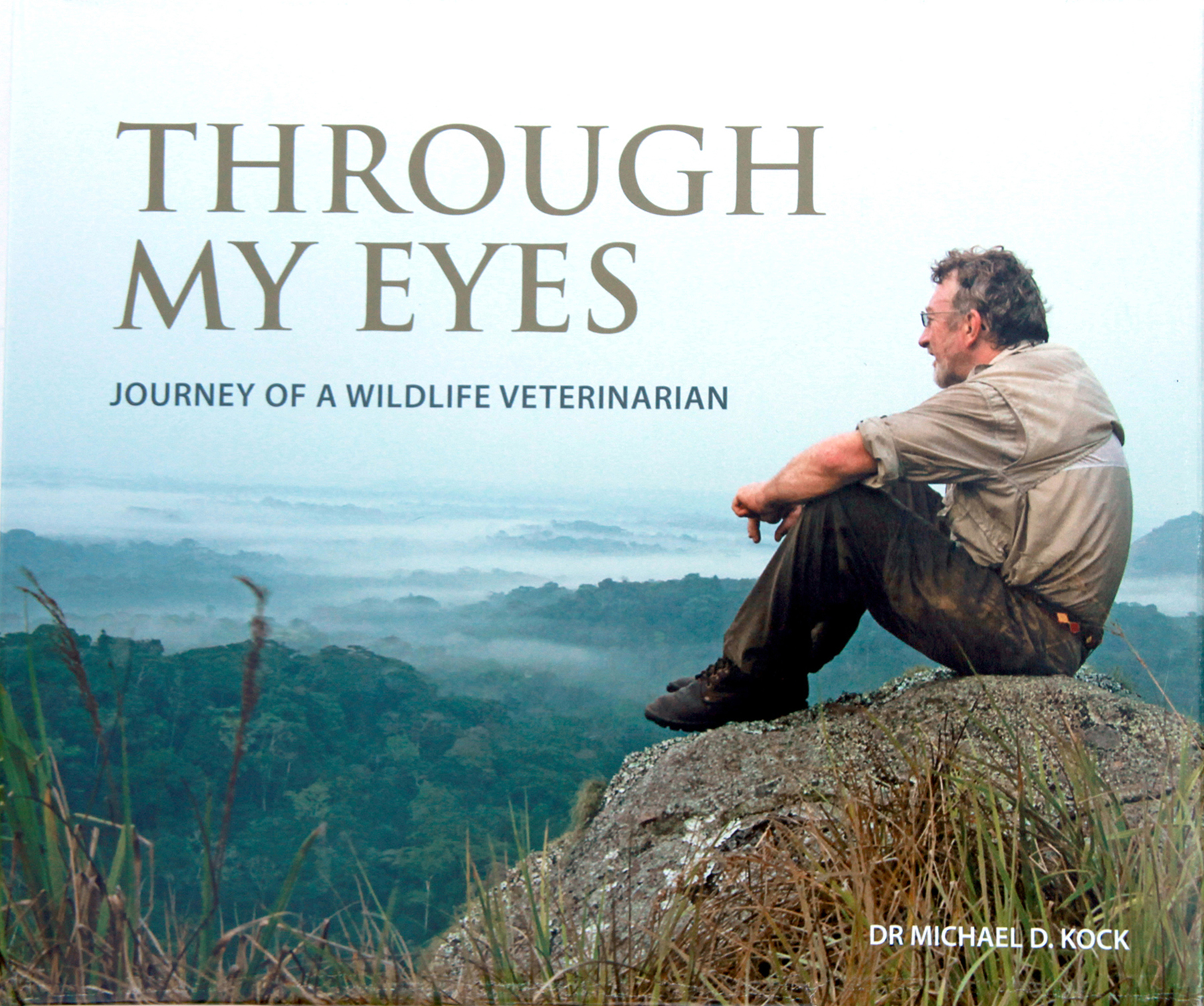 Through My Eyes: Journey of a Wildlife Veterinarian