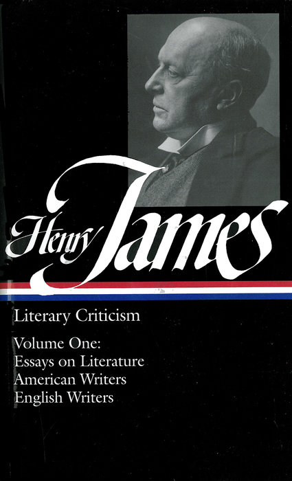 Henry James: Literary Criticism: Essays on Literature, American Writers, English Writers (Hardcover)