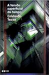 A tensão superficial do tempo by Tezza, Cristovão