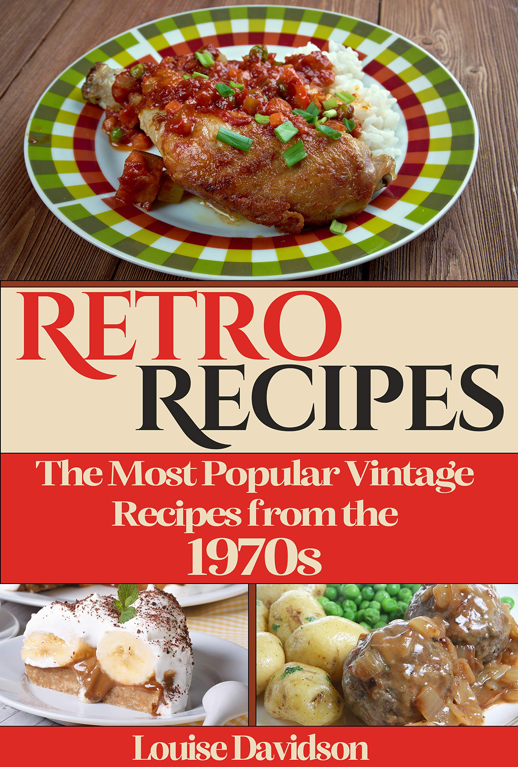 Retro Recipes The Most Popular Vintage Recipes from the 1970s (Kindle Edition)