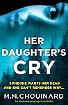 Her Daughter's Cry by M.M. Chouinard