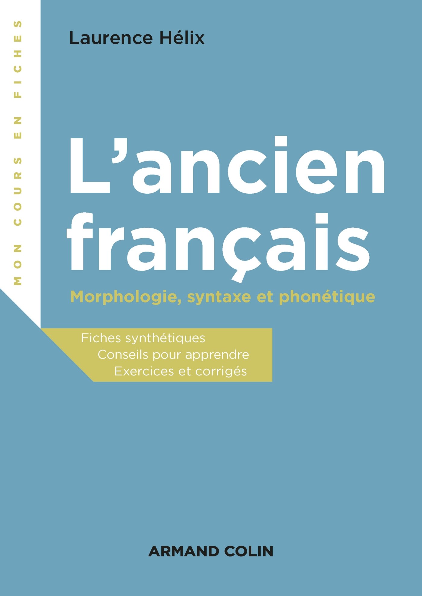 L'ancien français: Morphologie, syntaxe et phonétique (Mon cours en fiches) (French Edition)