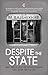 Despite the State: Why India Lets Its People Down and How They Cope