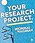 Your Research Project: Designing, Planning, and Getting Started