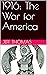 1916: The War for America (Second American Civil War Book 3)