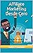Affiliate Marketing Desde Cero by John Truman