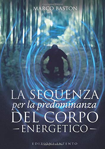 La Sequenza. Per la predominanza del corpo energetico