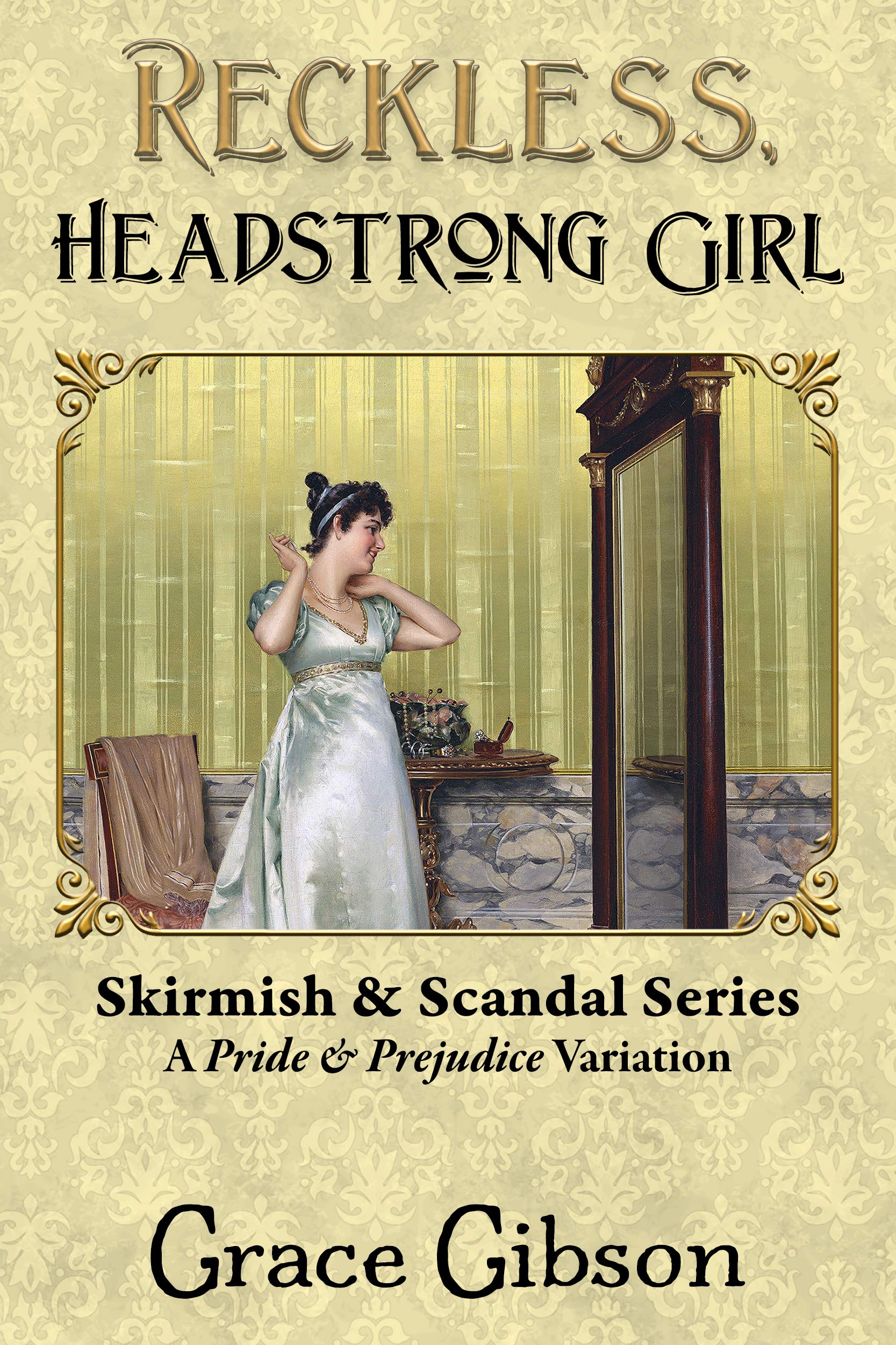 Reckless, Headstrong Girl: A Pride & Prejudice Variation (Kindle Edition)