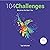 104 Challenges: Become the ...