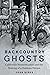 Backcountry Ghosts by Josh Sides