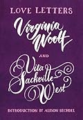Love Letters: Virginia Woolf and Vita Sackville-West 