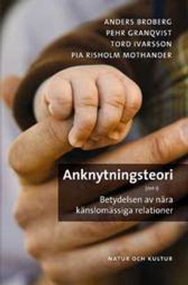 Anknytningsteori - betydelsen av nära känslomässiga relationer