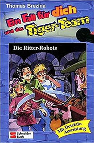 Die Ritter-Robots (Ein Fall für dich und das Tiger-Team, #4)