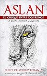 Aslan: El Choque Entre Dos Reinos (La Gran Cruzada Universal nº 2) (Spanish Edition)