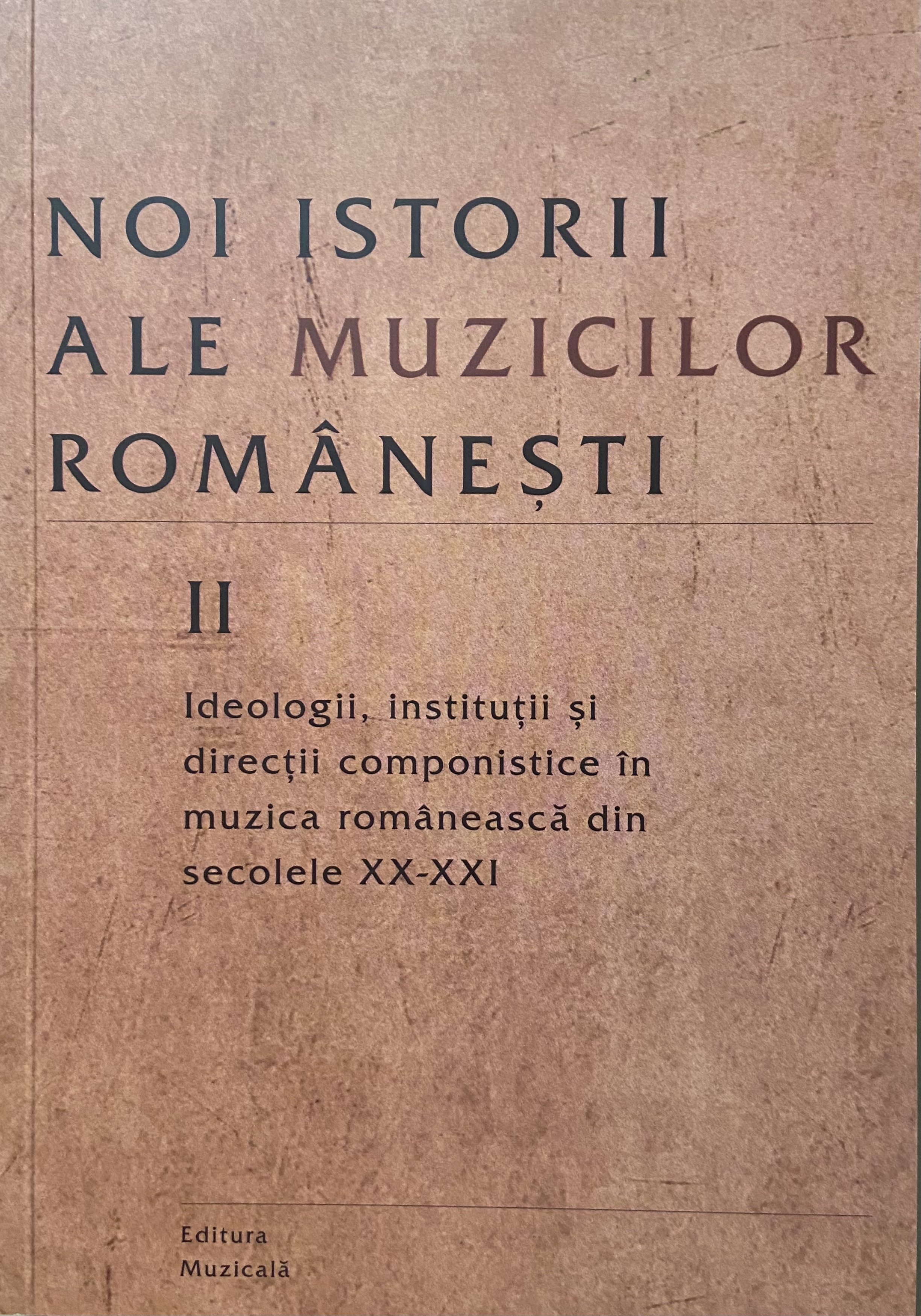 Ideologii, instituții și direcții componistice în muzica românească din secolele XX-XXI  (Noi istorii ale muzicilor românești,#2)