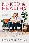 Naked and Healthy: Uncover the Lifestyle Your Mind, Body, Spirit, and Marriage Need Book cover for Naked and Healthy: Uncover the Lifestyle Your Mind, Body, Spirit, and Marriage Need