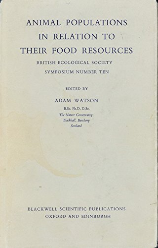 Animal Populations in Relation to their Food Resources: A Symposium of the British Ecological Society, Aberdeen, 24 - 28 March 1969