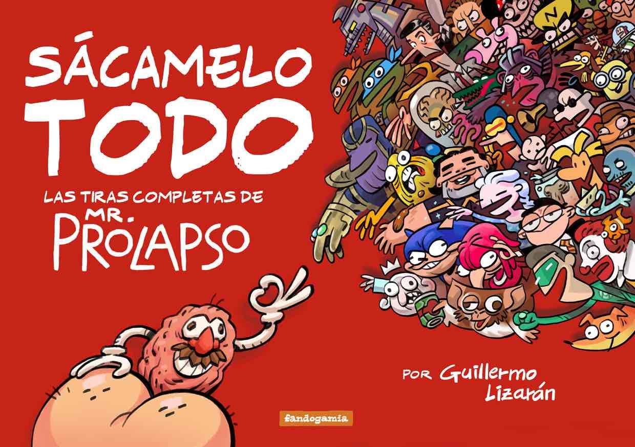 Portada de Sácamelo Todo: Las tiras completas de Mr. Prolapso, de Guillermo Lizarán