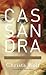 Cassandra: A Novel and Four...