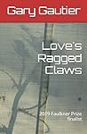 Love's Ragged Claws by Gary Gautier