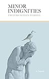 Minor Indignities by Trevor Cribben Merrill