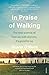 In Praise of Walking: The new science of how we walk and why it’s good for us