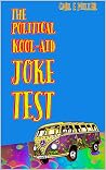 The Political Kool-Aid Joke Test by Carl E. Miller