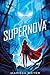 Supernova (Renegados, #3)