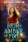 Heir of Amber and Fire (Kingdom Legacy, #1)