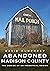Abandoned Madison County: T...
