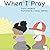 When I Pray