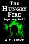 The Hungry Fire by A.M. Obst