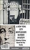 Poppy's Prison: A New York City Bootlegger Murder Mystery- Historical Fiction Based On True Events