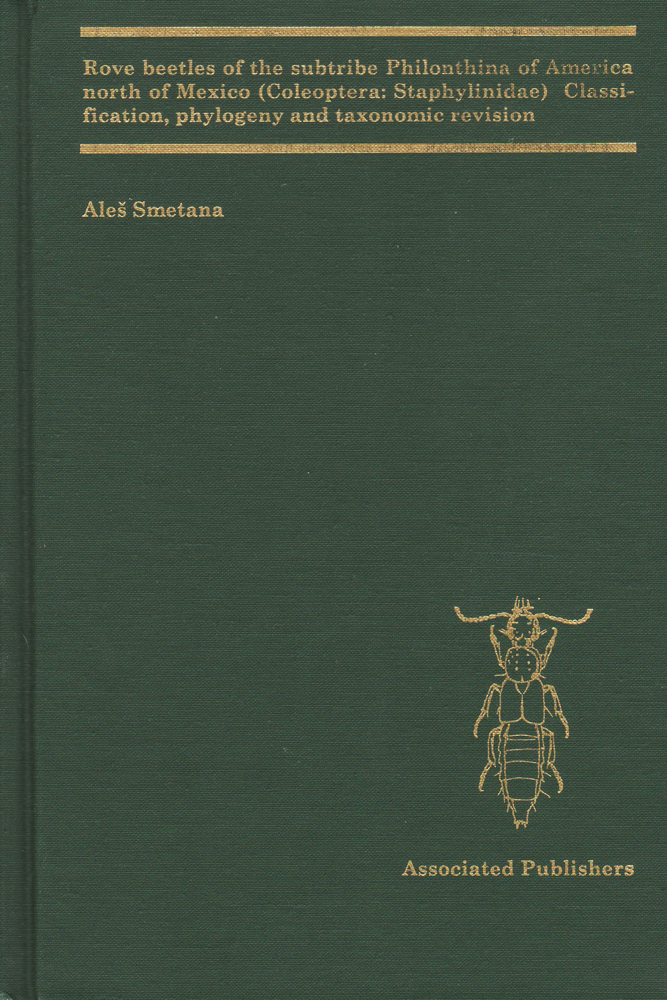 Rove Beetles of the Subtribe Philonthina of America North of Mexico (Coleoptera, Staphylinidae): Classification, Phylogeny and Taxonomic Revision (Memoirs on Entomology, International, #3)
