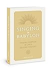Singing in Babylon: Finding Purpose in Life’s Second Choices