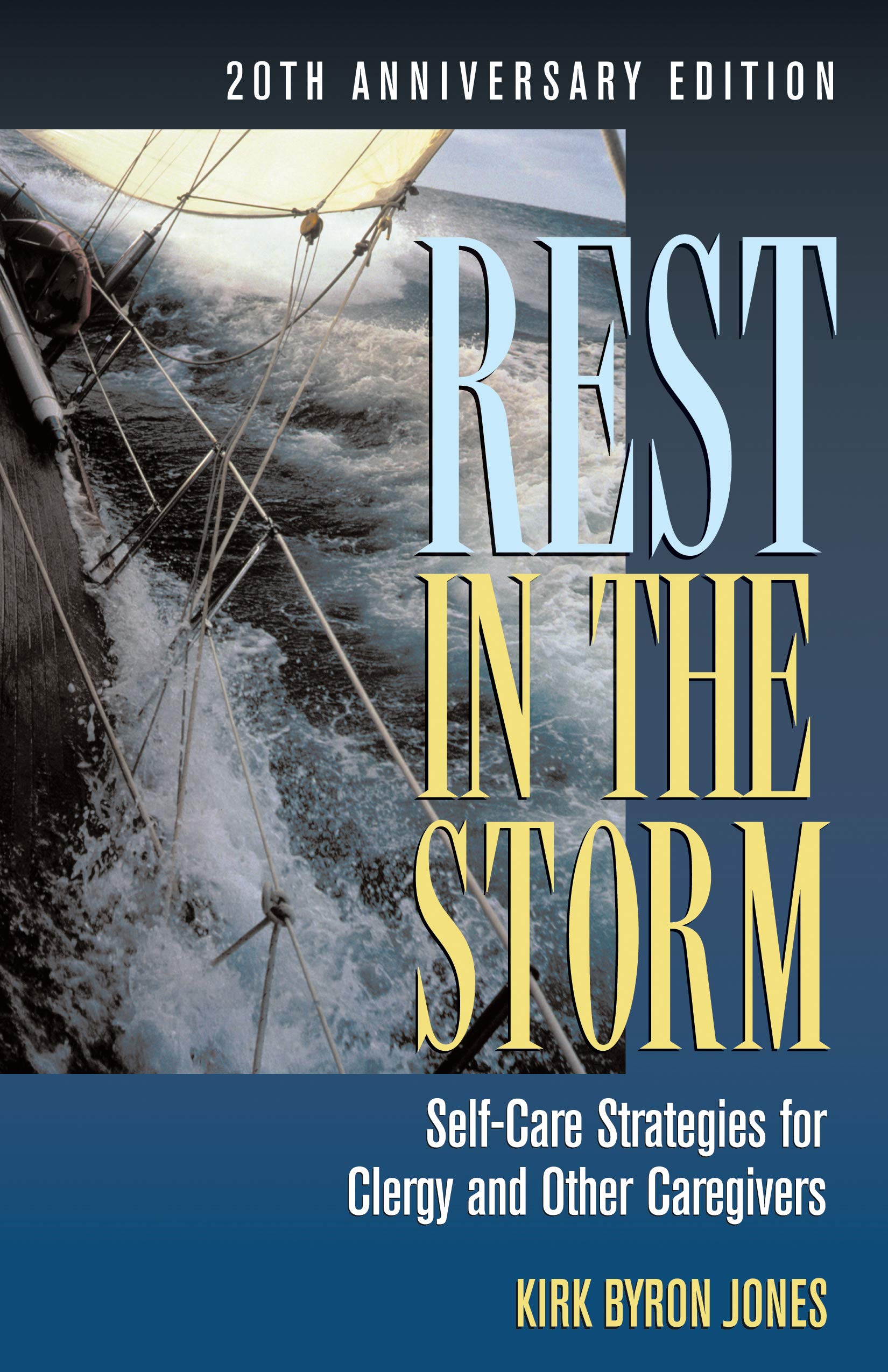 Rest in the Storm: Self-Care Strategies for Clergy and Other Caregivers, 20th Anniversary Edition (Kindle Edition)