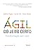 Ágil do Jeito Certo: Transformação sem caos (Portuguese Edition)