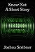 Know Not: A Short Story (Scribner Short Reads)