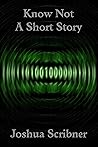 Know Not: A Short...